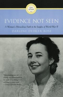 Evidence Not Seen: A Woman&#039;s Miraculous Faith in the Jungles of World War II