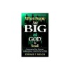When People Are Big and God is Small: Overcoming Peer Pressure, Codependency, and the Fear of Man