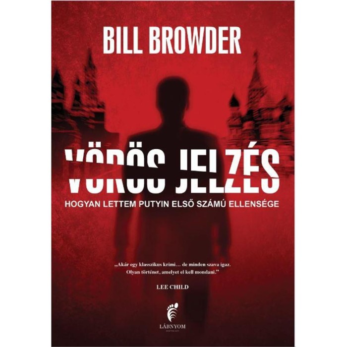V&ouml;r&ouml;s jelz&eacute;s - Hogyan lettem Putyin első sz&aacute;m&uacute; ellens&eacute;ge - Bill Browder