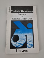 Istorie Vladimir Tismaneanu Fantoma lui Gheorghiu Dej