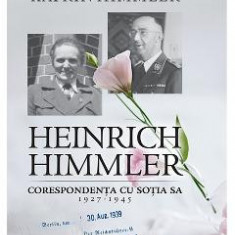 Heinrich Himmler. Corespondenta cu sotia sa 1927-1945 - Michael Wildt, Katrin Himmler