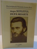 DIN INVATATURILE PARINTELUI ARSENIE BOCA DESPRE SUFLETUL DUPA MOARTE , 2014