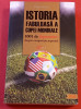 Carte fotbal - &quot;ISTORIA FABULOASA A CUPEI MONDIALE&quot; de Dan Vasile