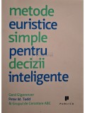 Gerd Gigerenzer - Metode euristice simple pentru decizii inteligente (Editia: 2009)