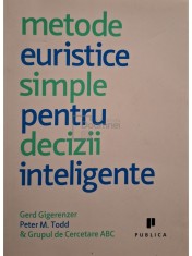 Gerd Gigerenzer - Metode euristice simple pentru decizii inteligente (Editia: 2009) foto