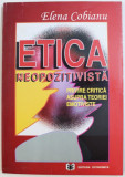 ETICA NEOPOZITIVISTA - PRIVIRE CRITICA ASUPRA TEORIEI EMOTIVISTE de ELENA COBIANU , 1996