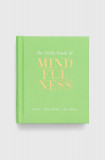 Quadrille Publishing Ltd carte The Little Book of Mindfulness, Tiddy Rowan