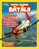 Cumpara ieftin Totul despre batalii. Inarmeaza-te cu informatii secrete si fotografii impresionante din marile batalii ale lumii/***, Litera