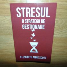 STRESUL -8 STRATEGII DE GESTIONARE -ELIZABETH ANNE SCOTT