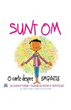 Sunt om. O carte despre empatie - Susan Verde, Peter H. Reynolds