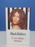 Cum iubesc barbatii - Mihaela Radulescu