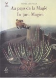 Henri Michaux - Au Pays de la Magie / In Tara Magiei, Editura Art, Malul Albastru, 127 pagini, 2012