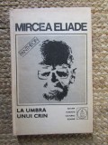 Mircea Eliade - La umbra unui crin (Proza Fantastica Vol. 5), 1992, Cartonată