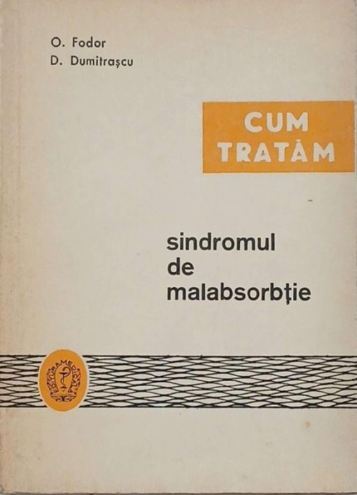 Cum tratam sindromul de malabsorbtie - O. Fodor, D. Dumitrascu