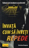 Christian Drapeau - Invata cum sa inveti repede. Tehnici de invatare accelerata