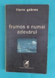 Florin Gabrea &ndash; Frumos e numai adevarul