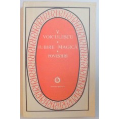 IUBIRE MAGICA , POVESTIRI de V. VOICULESCU , 1984