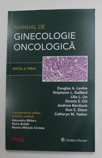 MANUAL DE GINECOLOGIE ONCOLOGICA , EDITIA A III - A , editie coordonata de DOUGLAS A. LEVINE ... CATHERYN M. YASHAR , 2022