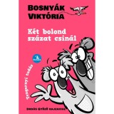 K&eacute;t bolond sz&aacute;zat csin&aacute;l - Bosny&aacute;k Vikt&oacute;ria