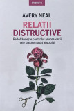 Relatii Distructive - Avery Neal ,560167