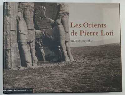 LES ORIENTS DE PIERRE LOTI , par photographie , textes de BRUNO VERCIER , 2006 foto
