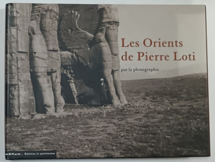 LES ORIENTS DE PIERRE LOTI , par photographie , textes de BRUNO VERCIER , 2006