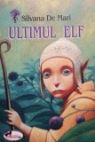Silvana De Mari - Ultimul elf (Editia: 2007)