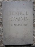 Teatrul in Romania dupa 23 august 1944 - G. Oprescu// 1959