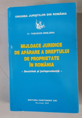 Theodor Mrejeru - Mijloace juridice de aparare a dreptului de proprietate in Ro foto