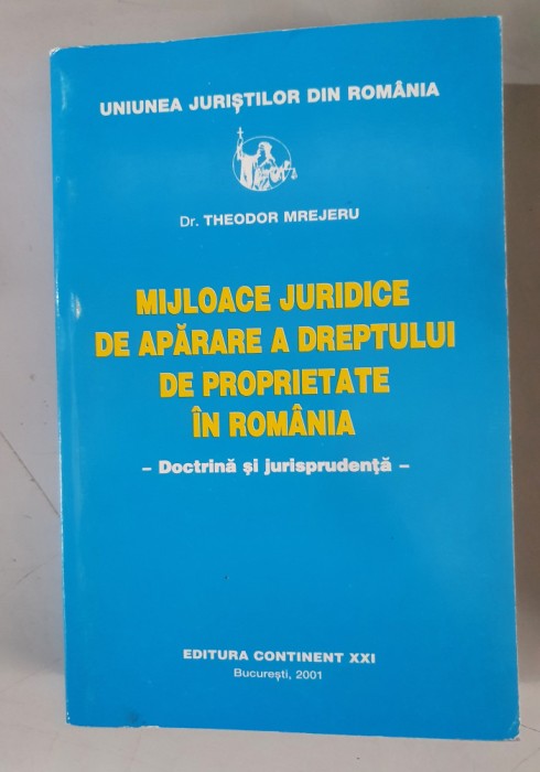 Theodor Mrejeru - Mijloace juridice de aparare a dreptului de proprietate in Ro