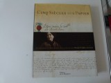 Cinci secole pe hirtie - manuscrise si autografe celebre, fr.