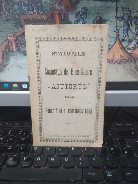 Statutele Societăței de Bine-facere Ajutorul din Jasi Iași, fondată la 1 decembrie 1899, Iași c. 1900, 013