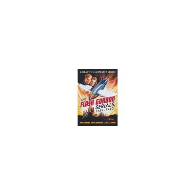 The Flash Gordon Serials, 1936-1940: A Heavily Illustrated Guide foto