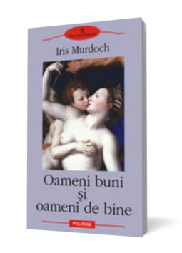 Oameni buni si oameni de bine - Iris Murdoch