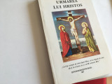 Cumpara ieftin URMAREA LUI HRISTOS. PREFATA PR. TOMA CHIRICUTA. REPRODUCE EDITIA 1938