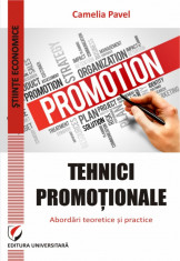 Tehnici promotionale. Abordari teoretice si practice - Camelia Pavel foto