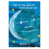 Tati. Te Rog. Adu-Mi Luna De Pe Cer