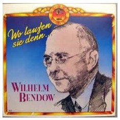 Vinil Wilhelm Bendow &lrm;&ndash; Wo Laufen Sie Denn... (NM)