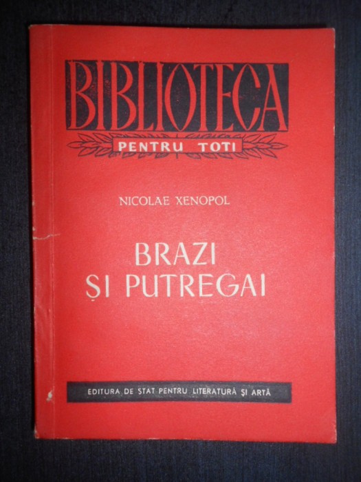 Nicolae Xenopol - Brazi si putregai (1955)