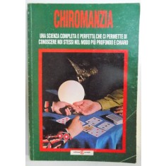 CHIROMANZIA. UNA SCIENZA COMPLETA E PERFETTA CHE CI PERMETTE DI CUNOSCERE NOI STESSI NEL MODO PIU PROFONDO E CHIARO di MARC PERRIER
