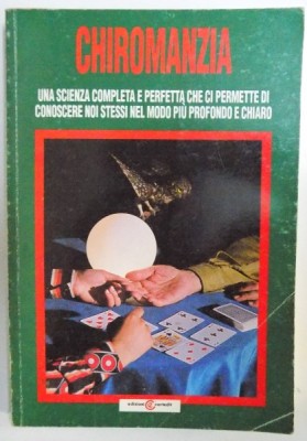 CHIROMANZIA. UNA SCIENZA COMPLETA E PERFETTA CHE CI PERMETTE DI CUNOSCERE NOI STESSI NEL MODO PIU PROFONDO E CHIARO di MARC PERRIER foto