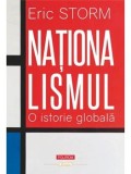 Nationalismul. O istorie globala/Eric Storm