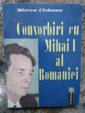 Mircea Ciobanu - Convorbiri cu Mihai I al Romaniei (1992)