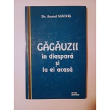Dr. Anatol Măcriș - Găgăuzii &icirc;n diasporă și la ei acasă