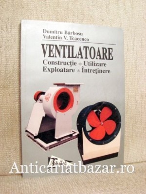Ventilatoare - Constructie, utilizare, exploatare, intretinere - A. Bejan foto