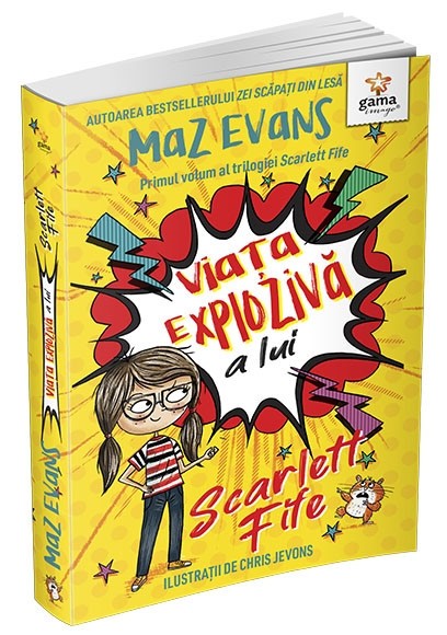 Viata Exploziva A Lui Scarlett Fife.Volumul 1, Maz Evans - Editura Gama