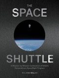 The Art of the Space Shuttle: Extraordinary Images That Tell the Story of Nasa&#039;s 140 Flights