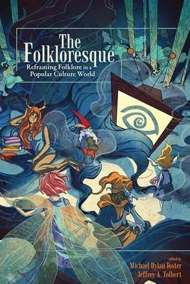 The Folkloresque: Reframing Folklore in a Popular Culture World foto