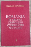 Romania pe drumul desavarsirii constructiei socialiste - N. Ceausescu// vol. 3