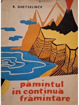 R. Gheyselinck - Pamantul in continua framantare (Editia: 1959) foto